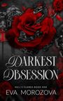 "Darkest Obsession", "Hell's Flames Book One", "Eva Morozova". Eine rote Rose mit Schlangen umwickelt.
