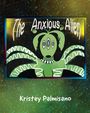 Kristey Palmisano: The Anxious Alien, Buch
