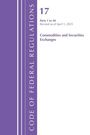 "CODE OF FEDERAL REGULATIONS 17, Parts 1 to 40, Revised as of April 1, 2025. Commodities and Securities Exchanges." Lila Streifen links.