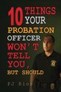 "10 Things Your Probation Officer Won't Tell You, But Should" von PJ Rios. Ein Mann in Uniform steht rechts.