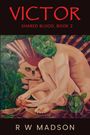 "VICTOR", "SHARED BLOOD, BOOK 2", "R W MADSON"; Illustration: Figur mit grünem Gesicht, hält Herz, Totenkopf im Hintergrund.