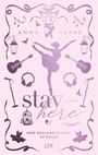 „Anna Savas, Stay Here, A Novel, New England School of Ballet, LYX“; Ballettmotiv mit Tänzerin und Accessoires.