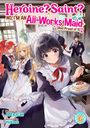 "Heroine? Saint? NO, I'M AN All-Works Maid (And Proud of It!)" Drei Frauen in Dienstmädchenkleidung, eine mit Kuchen, ein Mann im Anzug.