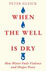 Texte in Rot und Blau: "WHEN THE WELL IS DRY". Tropfen- und Bombensymbole in Blau. Darunter Klartext: "How Water Fuels Violence and Shapes Peace".