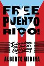 "FREE PUERTO RICO! Independence for America's Oldest Colony. ALBERTO MEDINA." In Flaggenfarben rot, weiß, blau.