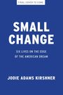 Text auf blauem Hintergrund: "FINAL COVER TO COME", "THE SMALL-DOLLAR FACTOR", "SIX LIVES ON THE EDGE OF THE AMERICAN DREAM", "JODIE ADAMS KIRSHNER".
