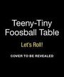 Matt Klise: Teeny-Tiny Foosball Table, Div.