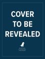 "Cover to be Revealed" steht in großen weißen Buchstaben. Am unteren Rand ist ein Hundelogo.