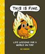 „THIS IS FINE.“ Ein Hund sitzt in Flammen mit einer Tasse. Darunter steht: „LIFE LESSONS FOR A WORLD ON FIRE“ von KC Green.