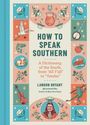 "HOW TO SPEAK SOUTHERN: A Dictionary of the South, from 'All Y'all' to 'Yonder' von Landon Bryant." Illustrationen: Krug, Banjo.