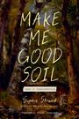 Sophie Strand: Make Me Good Soil, Buch