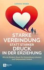 Corinna Weber: Starke Verbindung statt starker Druck in der Erziehung, Buch