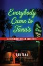 "Everybody Came to Tana's" in grüner Neonschrift. "An American Dream Come True" rote Leiste, unten: "Dan Tana, A Memoir".