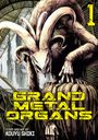 Text: "GRAND METAL ORGANS", "1", "STORY AND ART BY KOUYU SHIKI".  
Illustration eines furchterregenden Wesens mit großen Hörnern.