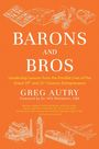 „BARONS AND BROS“; Führung lessons von Unternehmern des 19. und 21. Jahrhunderts; von GREG AUTRY; Illustrationen von Maschinen.