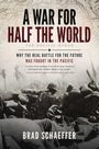 Der Titel lautet „A War for Half the World“. Darunter ein Kriegsfoto mit Soldaten und Sandsäcken. Autor: Brad Schaeffer.