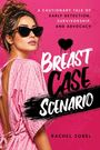 Text: "BREAST CASE SCENARIO", "A CAUTIONARY TALE OF EARLY DETECTION, SURVIVORSHIP, AND ADVOCACY", "Rachel Sobel". Frau mit Sonnenbrille.