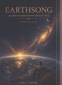 „EARTHSONG“, „SHADES OF DARKNESS PATTERNS OF LIGHT“, „A POETIC WORK OF ART“ steht auf einem majestätischen Weltraumbild.