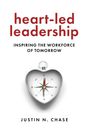 Justin N Chase: Heart-Led Leadership, Buch