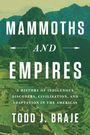 Todd J. Braje: Mammoths and Empires, Buch