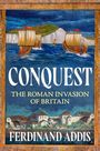 „CONQUEST: THE ROMAN INVASION OF BRITAIN“ von Ferdinand Addis. Illustration von römischen Schiffen vor einer Küste.