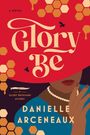 Danielle Arceneaux: Glory Be, Buch