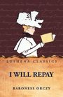 by Baroness Orczy: I Will Repay, Buch