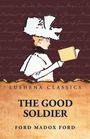 Ford Madox Ford: The Good Soldier by Ford Madox Ford, Buch