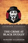 "LUSHENA CLASSICS", Titel: "THE CRIME AT BLACK DUDLEY", Autor: "MARGERY ALLINGHAM". Illustration: Gesicht mit Hut.