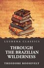 Theodore Roosevelt: Through the Brazilian Wilderness, Buch