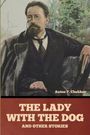 Anton Pavlovich Chekhov: The Lady with the Dog and Other Stories, Buch