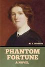 Text: "M. E. Braddon, PHANTOM FORTUNE, A NOVEL." Porträt einer Frau in klassischer Kleidung vor rotem Hintergrund.