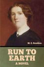 Texte: "RUN TO EARTH A NOVEL", "M. E. Braddon". Illustration: Porträt einer Frau in dunkler Kleidung vor rotem Hintergrund.