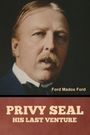 Text: "Privy Seal: His Last Venture" und "Ford Madox Ford". Ein Mann mit Schnurrbart im Anzug.