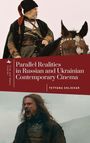 Tetyana Shlikhar: Parallel Realities in Russian and Ukrainian Contemporary Cinema, Buch