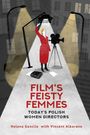 Titel: "FILM'S FEISTY FEMMES: TODAY'S POLISH WOMEN DIRECTORS" von Helena Goscilo und Vincent Albarano. Illustration: Frau unter einer Straßenlaterne mit Filmkamera.