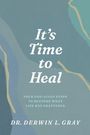 Text: "It's Time to Heal. Four God-given steps to restore what life has shattered. Dr. Derwin L. Gray." Hintergrund: Abstrakte Formen in Blau- und Beigetönen.