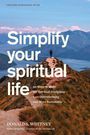 Donald S Whitney: Simplify Your Spiritual Life, Buch