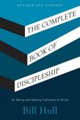 "Revised and Updated. THE COMPLETE BOOK OF DISCIPLESHIP. On Being and Making Followers of Christ. Bill Hull."