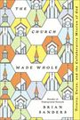 Brian Sanders: The Church Made Whole, Buch