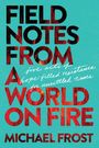 Michael Frost: Field Notes from a World on Fire, Buch