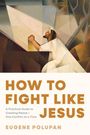 Eugene Polupan: How to Fight Like Jesus, Buch