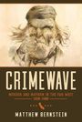 "CRIMEWAVE. Murder and Mayhem in the Far West 1850-1900. Matthew Bernstein." Zeichnung eines Mannes mit Zigarette.
