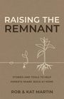 "RAISING THE REMNANT" in großen Buchstaben. Darunter eine Pflanze, die aus der Erde wächst. Autoren: Rob & Kat Martin.