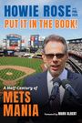 Text: "HOWIE ROSE, PUT IT IN THE BOOK!, A Half-Century of METS MANIA, Foreword by MARV ALBERT." Ein Mann mit Mikrophonen vor einem Baseballstadion.