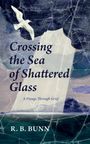 R B Bunn: Crossing the Sea of Glass, Buch