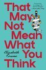 Elizabeth Crane: That May Not Mean What You Think, Buch