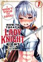 „I won't yield to love!“ Ein Ritter in Rüstung zeigt Entschlossenheit. Band 1 von „How to Treat a Lady Knight Right“.