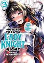Kengo Matsumoto: How to Treat a Lady Knight Right 3, Buch