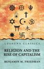 Oben: "LUSHENA CLASSICS". Mitte: "RELIGION AND THE RISE OF CAPITALISM". Unten: "BENJAMIN M. FRIEDMAN". Symbole mehrerer Religionen.